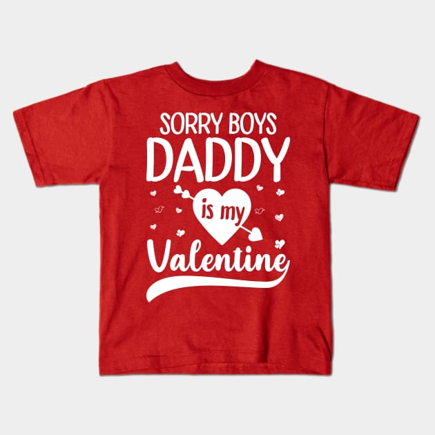 Sorry Boys Daddy Is My Valentine Kids T-Shirt by DragonTees